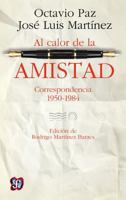 Al calor de la amistad. Correspondencia 1950-1984 607161841X Book Cover