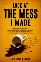 LOOK AT THE MESS I MADE B0G4BZ8297 Book Cover