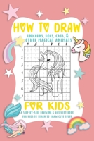 How To Draw A Unicorns, Dog And Cat For Kids: A Fun and Simple Step-by-Step Drawing and Activity Book for Kids. 1650972016 Book Cover