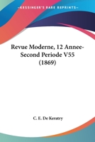 Revue Moderne, 12 Annee-Second Periode V55 (1869) 116100890X Book Cover