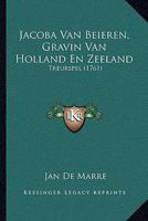 Jacoba Van Beieren, Gravin Van Holland En Zeeland: Treurspel (1761) 1166152553 Book Cover