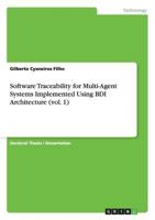 Software Traceability for Multi-Agent Systems Implemented Using BDI Architecture (vol. 1) 3656718415 Book Cover