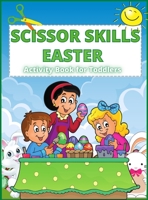 Scissor Skills: Activity Book For Toddlers And Kids Ages 3+ Fun Animals Coloring and Cutting book 1678055042 Book Cover