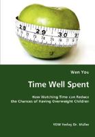 Time Well Spent: How Watching Time Can Reduce the Chances of Having Overweight Children 3836439263 Book Cover