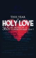 This Year of Holy Love: 365 Daily Meditations on 1 Corinthians 13:4-7 0991459334 Book Cover