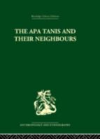The Apa Tanis and their Neighbours: A primitive Civilization of the Eastern Himalayas 1138862029 Book Cover