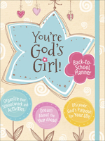 You're God's Girl! Back-to-School Planner: *Organize Your Schoolwork and Activities *Dream About the Year Ahead *Discover God’s Purpose for Your Life 0736976280 Book Cover