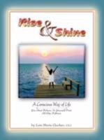Rise & Shine: A Conscious Way of Life 1425143903 Book Cover