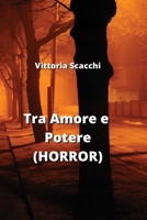 Tra Amore e Potere (HORROR) (Italian Edition) B0CQNCFJC4 Book Cover