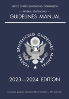 Federal Sentencing Guidelines Manual; 2023-2024 Edition: With inside-cover quick-reference sentencing table 1640021450 Book Cover