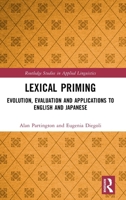Lexical Priming: Evolution, Evaluation and Applications to English and Japanese (Routledge Studies in Applied Linguistics) 1032742917 Book Cover