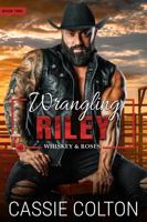 Wrangling Riley (Whiskey and Roses) 196805507X Book Cover