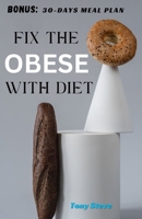 Fix the OBESE with diet: Trimming Tastes: A Beginner's Guide to Delicious Recipes for Insulin Resistance, Weight Loss, and Optimal Health in the Obesity Diet Cookbook B0CT9T36XF Book Cover