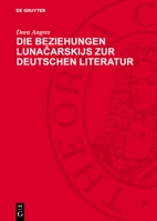 Die Beziehungen Lunačarskijs Zur Deutschen Literatur 311270732X Book Cover