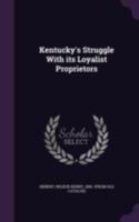 Kentucky's struggle with its loyalist proprietors 134156567X Book Cover