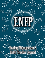 ENFP: Anxiety Management & Habit Tracker Journal for Myers Briggs Personality 1675019126 Book Cover