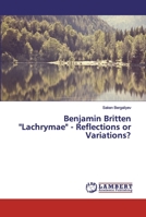 Benjamin Britten Lachrymae - Reflections or Variations? 6200441049 Book Cover