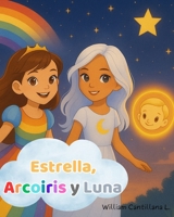 Estrella, Arcoíris y Luna (Spanish Edition) B0FJG83H9T Book Cover