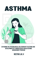 Exploring the psychological relationship to asthma and development of a mindfulness-based asthma management program 1805450174 Book Cover