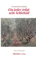 Ein jeder trägt sein Schicksal: Journal Oktober 2014 (German Edition) 3740765313 Book Cover