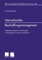 Internationales Beschaffungsmanagement: Gestaltung Strategischer Gesamtsysteme Und Management Einzelner Transaktionen 3824490609 Book Cover