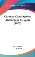 Carmina Cum Sapphus Aliorumque Reliquiis (1870) 1160051291 Book Cover