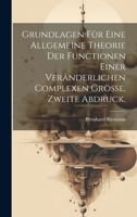 Grundlagen für eine allgemeine Theorie der Functionen einer veränderlichen complexen Grösse, Zweite Abdruck. 1021145416 Book Cover
