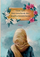 Das Geschenk des Kopftuchm?dchens 3754321617 Book Cover