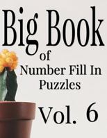 Big Book of Number Fill in Puzzles Vol. 6 1979424373 Book Cover