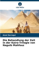 Die Behandlung der Zeit in der Kairo-Trilogie von Naguib Mahfouz 6205696428 Book Cover