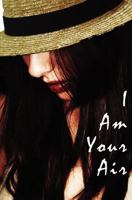 I Am Your Air 1466446935 Book Cover