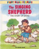 The Singing Shepherd: The Story of David (First Bible Stories) 1841353590 Book Cover