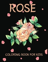 Rose Coloring Book For Kids: Stress Relief Rose Designs To Color For Kids and Toddlers B08WZFPRP2 Book Cover