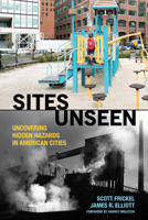 Sites Unseen: Uncovering Hidden Hazards in American Cities: Uncovering Hidden Hazards in American Cities 0871544288 Book Cover