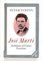 Jose Marti: Architect of Cuba's Freedom 0862325102 Book Cover