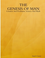The GENESIS OF MAN: Creation And Evolution, Science And Myth 0359774377 Book Cover