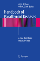 Parathyroid and Calcium Disorders: A Case-Based and Practical Guide 1603273972 Book Cover