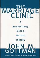The Marriage Clinic: A Scientifically-Based Marital Therapy (Norton Professional Books) 0393702820 Book Cover