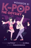 K-Pop: The Odyssey: Your Gateway to the Global K-Pop Phenomenon 1636766439 Book Cover