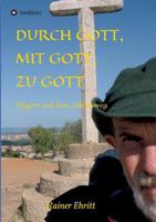 Durch Gott, mit Gott, zu Gott 3746924367 Book Cover