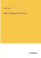 Faith of Abraham and of Christ 3382157403 Book Cover