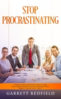 STOP PROCRASTINATING: Complete Step by Step Guide on How to Avoid Procrastination and Motivate Yourself Back on Track (Improve Yourself Series) 1696871905 Book Cover