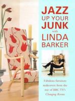 Jazz Up Your Junk With Linda Barker: Fabulous Furniture Makeovers from the Star of Bbc-Tv's Changing Rooms 0715308327 Book Cover