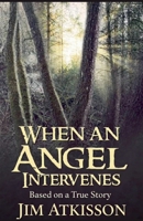When an Angel Intervenes B0C1RQGHN6 Book Cover