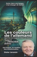 Les couleurs de l'allemand - Tome 2: ZWISCHEN (Entre) (French Edition) B0GZ7B1N79 Book Cover