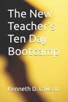 The New Teacher’s Ten Day Bootcamp B0FR3BRYWV Book Cover