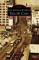 Los Angeles Railway Yellow Cars (Images of Rail) 0738547913 Book Cover