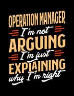 Operation Manager I'm Not Arguing I'm Just Explaining Why I'm Right: Appointment Book Undated 52-Week Hourly Schedule Calender 1081010282 Book Cover