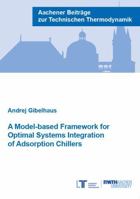 A Model-based Framework for Optimal Systems Integration of Adsorption Chillers (Aachener Beitrage zur Technischen Thermodynamik) 3958864066 Book Cover