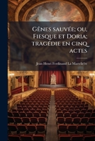 Gênes sauvée; ou, Fiesque et Doria; tragédie en cinq actes 1149377550 Book Cover